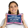 I Never Repeat Gossip 8X12 Needlepoint Pillow